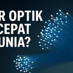 Fiber Optik Tercepat di Dunia? Negara Mana yang Mendominasi 2025?