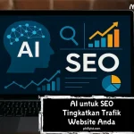 AI untuk SEO: Tingkatkan Trafik Website Anda