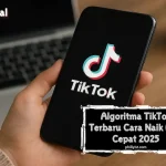 Algoritma TikTok Terbaru: Cara Naik FYP Cepat 2025