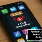 Aplikasi Live Streaming Terbaik 2025 untuk Android & iOS