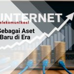 Internet Sebagai Aset Ekonomi Baru di Era Digital