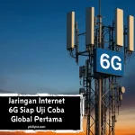 Jaringan Internet 6G Siap Uji Coba Global Pertama