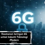 Keamanan Jaringan 6G untuk Industri Teknologi Modern