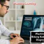 Machine Learning Bidang Kedokteran Bantu Diagnosis Akurat