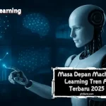 Masa Depan Machine Learning: Tren AI Terbaru 2025