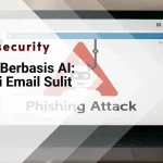 Phishing Berbasis AI: Waspadai Email Sulit Dideteksi