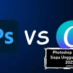 Photoshop vs Canva: Siapa Unggul di Era AI 2025?