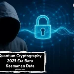 Quantum Cryptography 2025: Era Baru Keamanan Data
