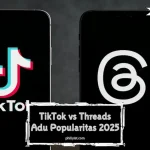TikTok vs Threads: Adu Popularitas 2025