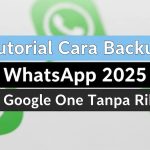 Cara Backup WhatsApp 2025 ke Google One Tanpa Ribet