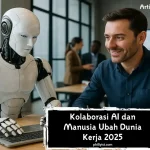 Kolaborasi AI dan Manusia Ubah Dunia Kerja 2025