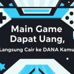 Main Game Dapat Uang, Langsung Cair ke DANA Kamu