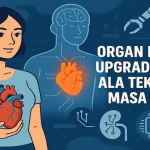 Organ Buatan Upgrade Tubuh ala Teknologi Masa Depan - phillyist.com