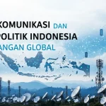 Telekomunikasi dan Geopolitik Indonesia Tantangan Global