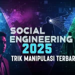 Social Engineering 2025: Trik Manipulasi Terbaru