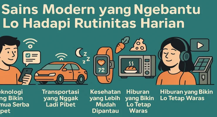 Sains Modern yang Ngebantu Lo Hadapi Rutinitas Harian - phillyist.com