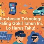 Terobosan Teknologi Paling Gokil Tahun Ini—Lo Harus Tahu! - phillyist.com
